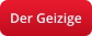 Der Geizige