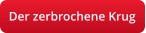 Der zerbrochene Krug