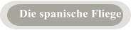 Die spanische Fliege